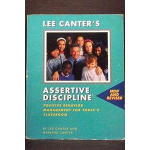 Lee Canter`s Assertive Discipline: