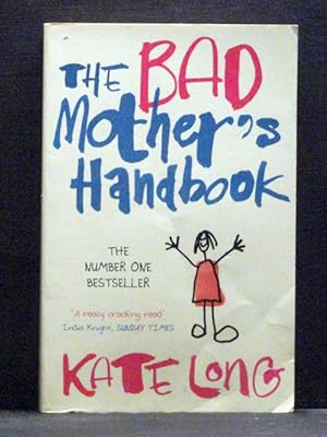 The Bad Mother`s Handbook
