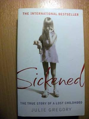 Sickened The True Story of a Lost Childhood