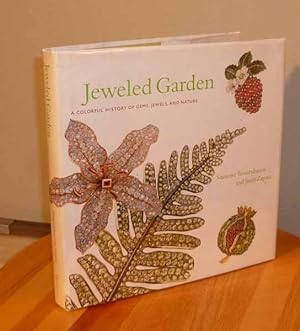 Jeweled Garden: A Colorful History of Gems, Jewelry, And Nature