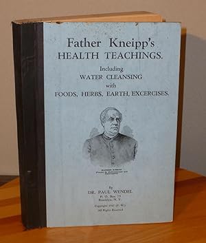 Father Kneipp's Health Teachings, Including Water Cleansing with foods, Herbs, Earth, Exercises