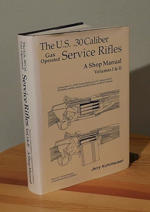 The U.S. 30 Caliber Gas Operated Service Rifles: a Shop Manual Volumes I and II
