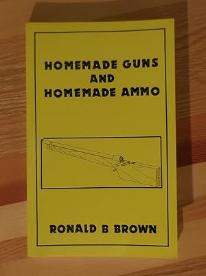 Homemade Guns and Homemade Ammo