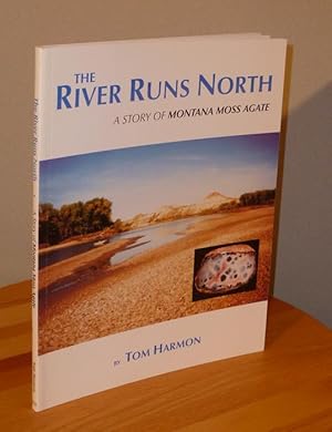 The River Runs North, a Story of Montana Moss Agate