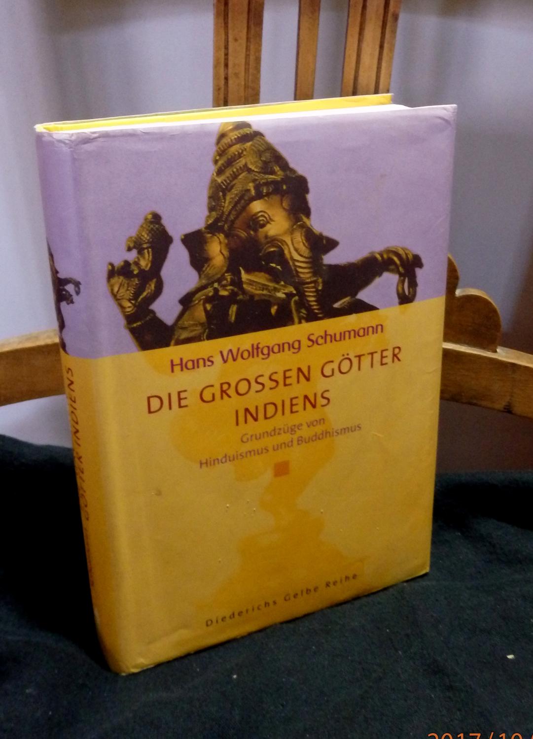 Die grossen Götter Indiens. Grundzüge von Hinduismus und Buddhismus.
