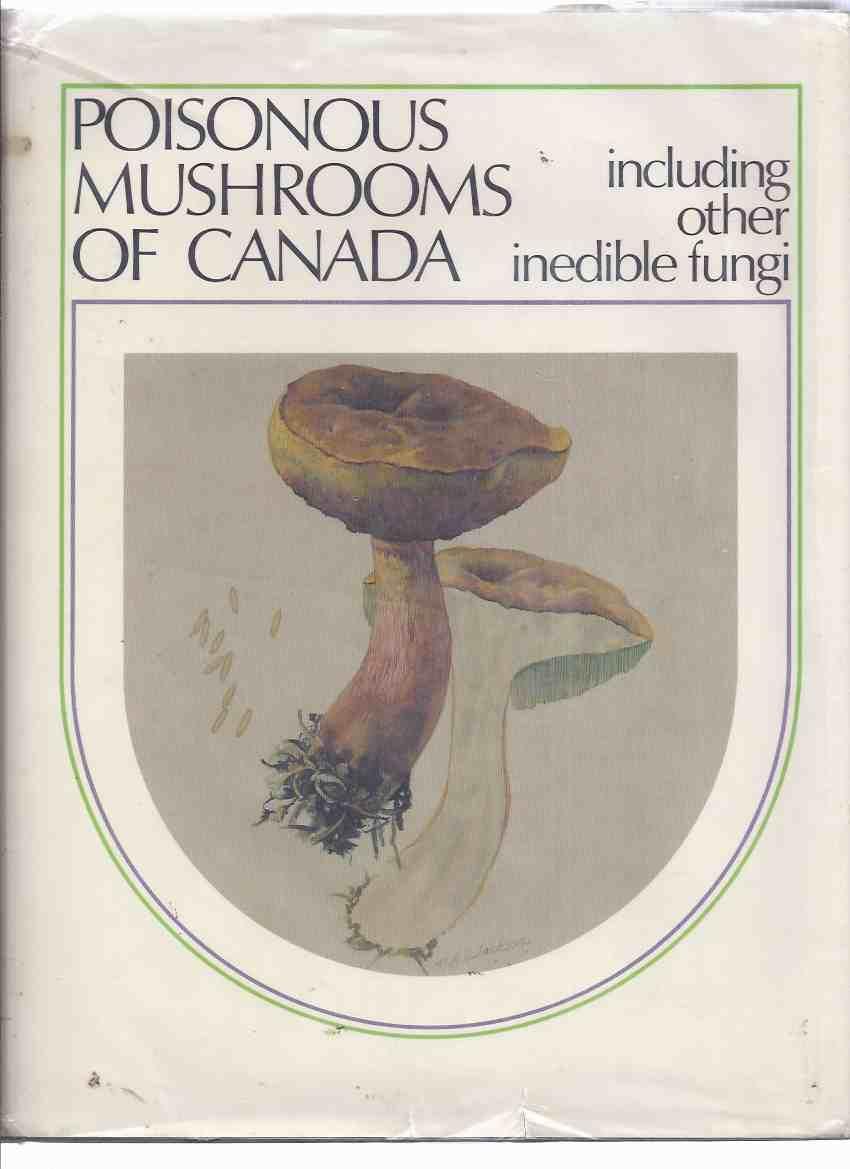 Poisonous Mushrooms of Canada Including Other Inedible Fungi / Research Branch Agriculture Canada Monograph 30 ( Includes Hallucinogens / Hallucinogenic ) - Ammirati, Joseph F; James A Traquair; Paul A Horgen / Research Branch Agriculture Canada Monograph 30