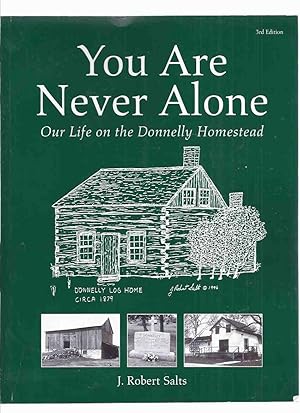 You are Never Alone: Our Life on the Donnelly Homestead -by J Robert Salts --a Signed Copy ( Blac...