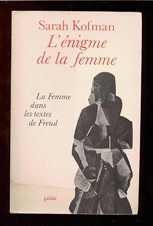 L'énigme de la femme : la femme dans les textes de Freud