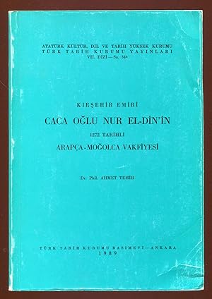 Kirsehir emiri Caca Oglu Nur el-Din?in 1272 tarihli Arapça-Mogolca vakfiyesi