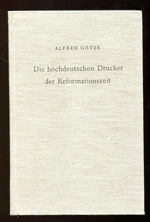 Die hochdeutschen Drucker der Reformationszeit / Mit einem Vorwort von Martin von Hase