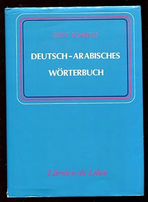 Deutsch - arabisches Wörterbuch / Götz Schregle; unter Mitw. von Fahmi Abu l-Fadl . [et al.]