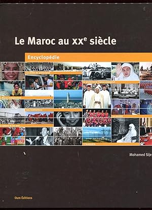 Le Maroc au XXe siecle : fresque historique des hommes, des femmes et des grands événements du si...