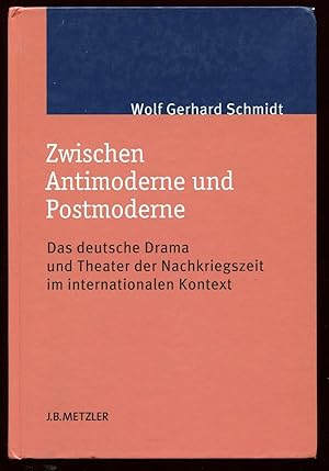 Zwischen Antimoderne und Postmoderne : das deutsche Drama und Theater der Nachkriegszeit im inter...