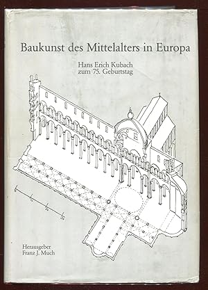 Baukunst des Mittelalters in Europa : Hans Erich Kubach zum 75. Geburtstag / Herausgeber, Franz J...