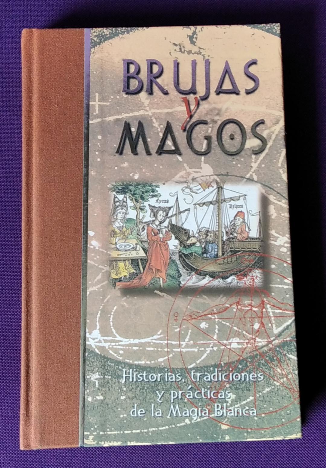 Brujas y Magos. Historias, tradiciones y prácticas de la Magia Blanca - Adams, Anton y Mina