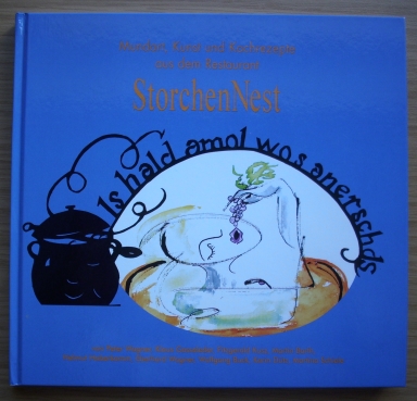 Mundart, Kunst und Kochrezepte aus dem Restaurant StorchenNest - Wagner, Peter, Klaus Gasseleder Fitzgerald Kusz u. a.