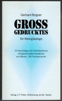 Gross Gedrucktes (Grossgedrucktes) für Kleingläubige; 23 Vorschläge zum Gedankenlesen mit gezeichneten Ausblicken von Werner