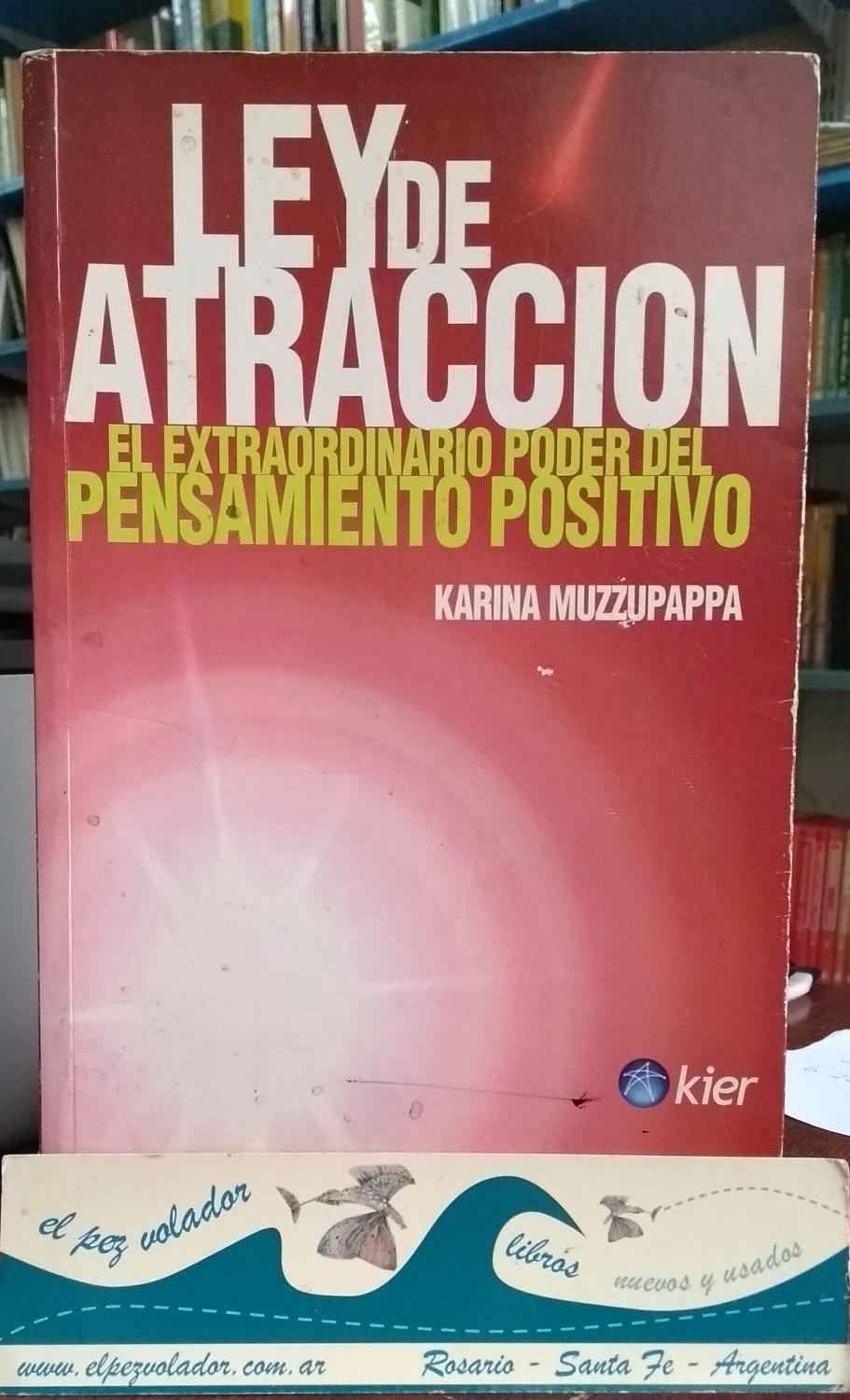 Ley de atracción. El extraordinario poder del pensamiento positivo - Muzzupappa, Karina