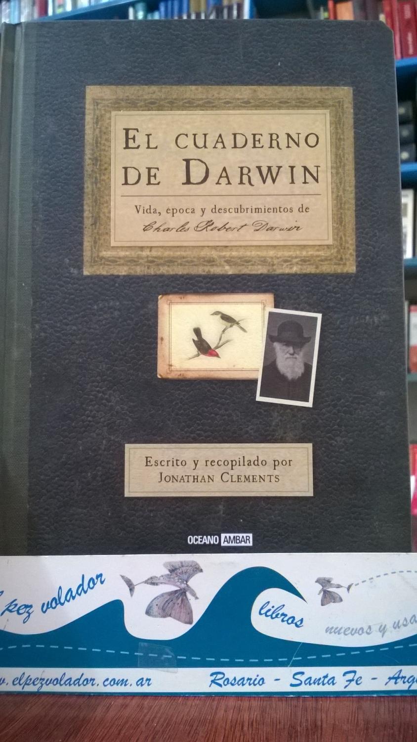 EL CUADERNO DE DARWIN. Vida, época y descubrimientos de Charles Robert Darwin - Clements Jonathan