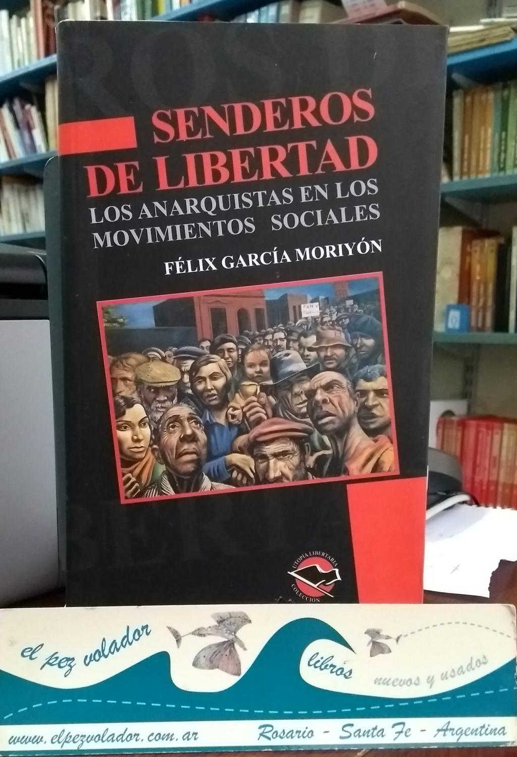 SENDEROS DE LIBERTAD. Los anarquistas en los movimientos Sociales - García Moriyón Félix