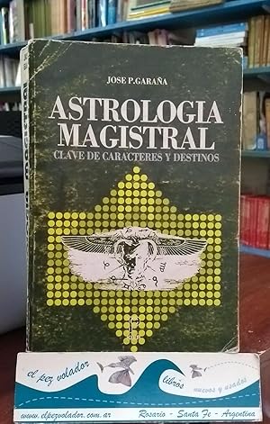 Astrología magistral. Clave de caracteres y Destinos