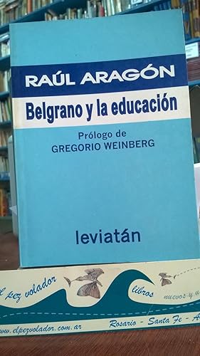 Belgrano y La Educación. Prólogo De Gregorio Weinberg