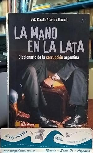La Mano En La Lata. Diccionario De La Corrupción Argentina