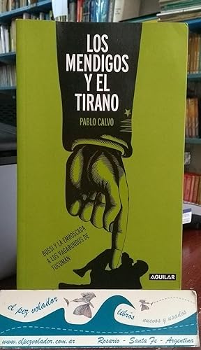 Los Mendigos Y El Tirano: Bussi y la emboscada a los vagabundos de Tucumán