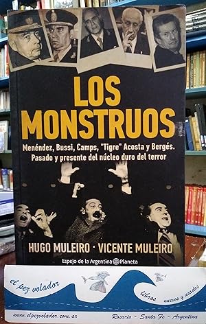 Los Monstruos. Menéndez, Bussi, Camps, "Tigre" Acosta y Bergés. Pasado y Presente Del Núcleo Duro...