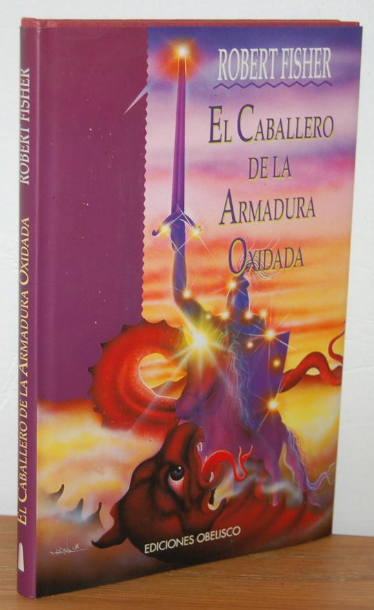 EL CABALLERO DE LA ARMADURA OXIDADA - ROBERT FISHER