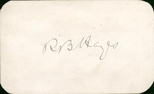 SIGNED Card. R. B. Hayes. Measuring 4 X 2 1/4 Inches. Glue to the Back. Front Clean.