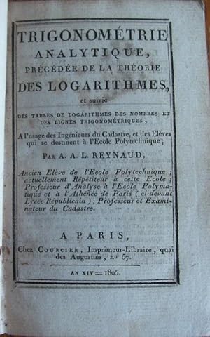 TRIGONOMETRIE ANALYTIQUE, precedee de la theorie des logarithmes, et suivie des tables de Logarit...