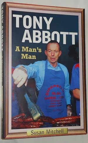 Tony Abbott ~ A Man's Man