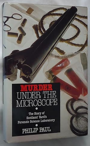 Murder Under the Microscope - The Story of Scotland Yard's Forensic Science Laboratory