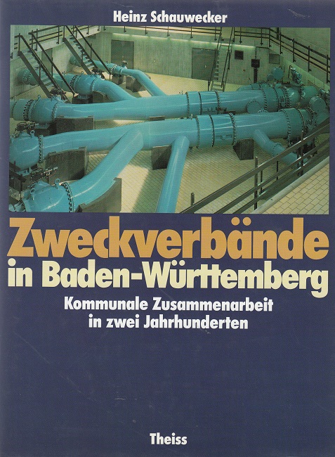 Zweckverbände in Baden- Württemberg. Kommunale Zusammenarbeit in zwei Jahrhunderten