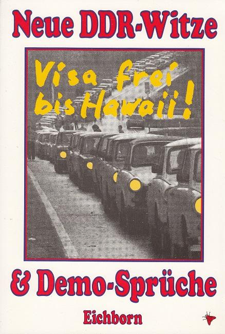 Visafrei bis Hawaii: Neue DDR-Witze und Demo-Sprüche