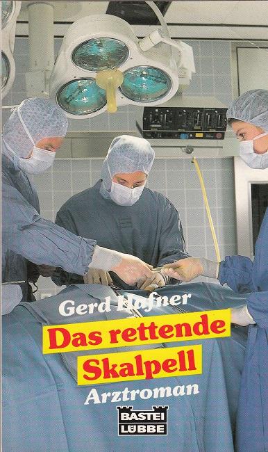 Das rettende Skalpell. Dr. Thomas Bruckner - Hafner, Gerd