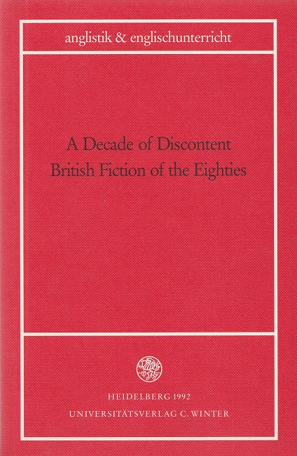 A decade of Discontent. British Fiction of the Eighties. Anglistik & Englischunterricht ; 48. - Diller, Hans-Jürgen