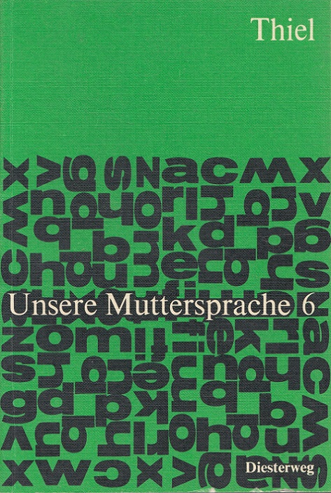 Unsere Muttersprache 6 (für das 10. Schuljahr) Arbeitsheft für den Deutschunterricht - Thiel, Hans und Jakob Lehmann