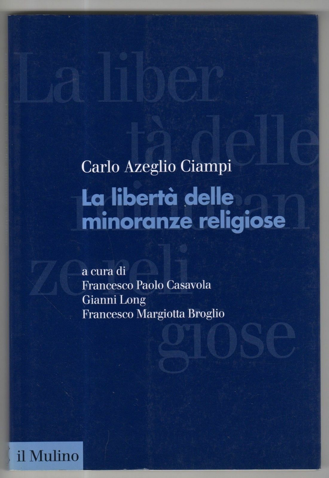 LA LIBERTA' DELLE MINORANZE RELIGIOSE di Carlo Azeglio Ciampi Ed. Il Mulino 40%