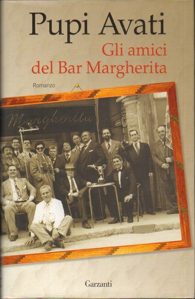 GLI AMICI DEL BAR MARGHERITA di Pupi Avati ed. Garzanti