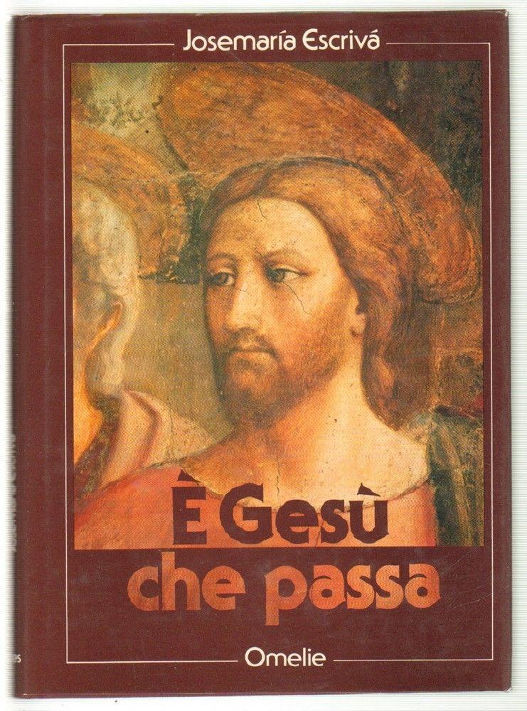 E' GESU' CHE PASSA di Josemaria Escriva ed. Ares