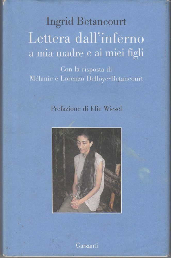 LETTERA DALL'INFERNO A MIA MADRE E AI MIEI FIGLI di I. Betancourt ed. Garzanti