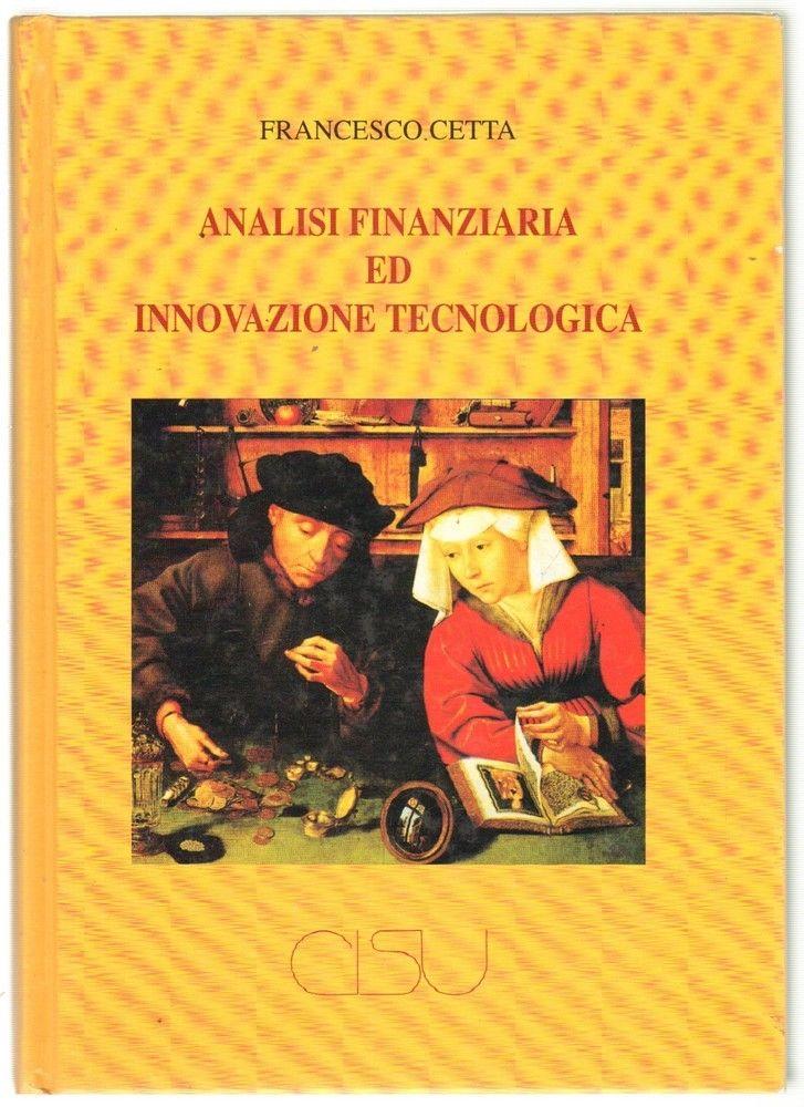 ANALISI FINANZIARIA ED INNOVAZIONE TECNOLOGICA di Francesco Cetta ed. CISU