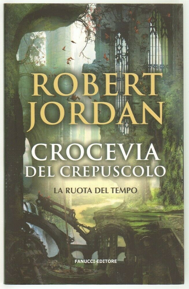 CROCEVIA DEL CREPUSCOLO. La Ruota del Tempo vol. 10 di R. Jordan ed. Fanucci