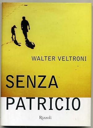 SENZA PATRICIO di Walter Veltroni ed. Rizzoli