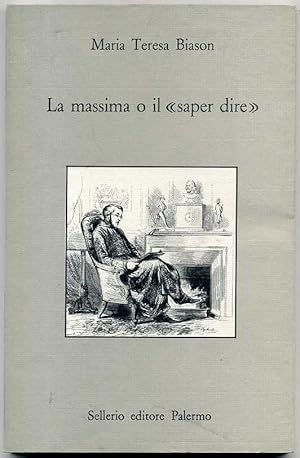 LA MASSIMA O IL "SAPER DIRE" di Maria Teresa Biason 1° ed. 1990 Sellerio