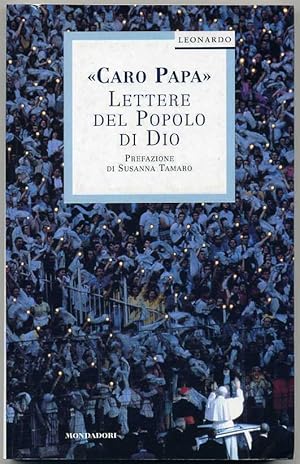 CARO PAPA. LETTERE DEL POPOLO DI DIO Prefazione Susanna Tamaro ed Mondadori