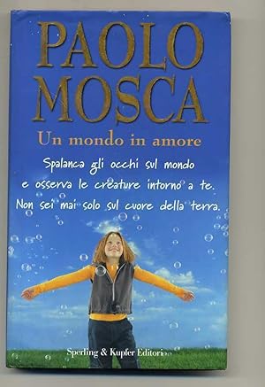 UN MONDO IN AMORE di Paolo Mosca ed. Sperling & Kupfer