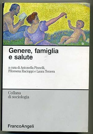 GENERE, FAMIGLIA E SALUTE A. Pinnelli, F. Racioppi, L. Terzera ed. Franco